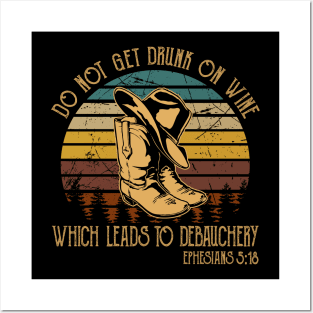 Do Not Get Drunk On Wine, Which Leads To Debauchery Boot Hat Cowboy Posters and Art